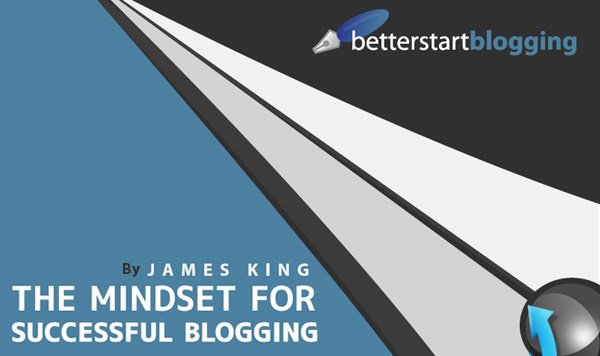 The Mindset for Successful Blogging
