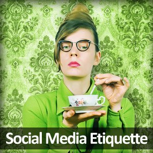 Social Media Etiquette